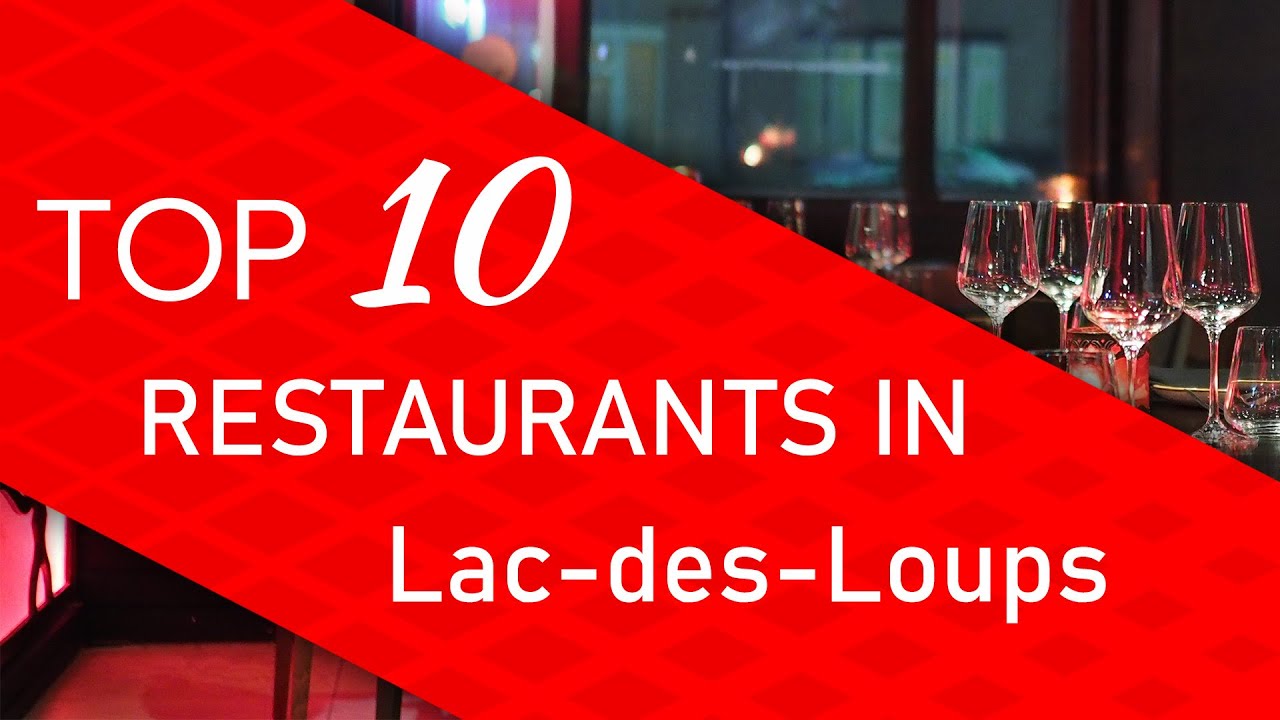 Top 10 best Restaurants in Lac-des-Loups, Quebec