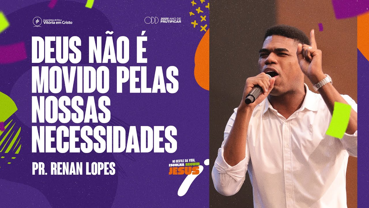 PR RENAN LOPES | DEUS NÃO É MOVIDO PELAS NOSSAS NECESSIDADES