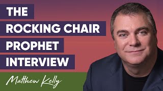 Interview with Matthew Kelly about The Rocking Chair Prophet