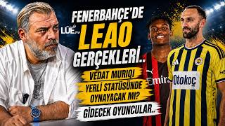 FENERBAHÇE'DE LEAO GERÇEKLERİ | VEDAT YERLİ STATÜSÜNDE OYNAYACAK MI | GİDECEK OYUNCULAR | #BARON