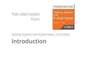 Getting Started With Kubernetes Video Course by Sander van Vugt - 2nd Edition