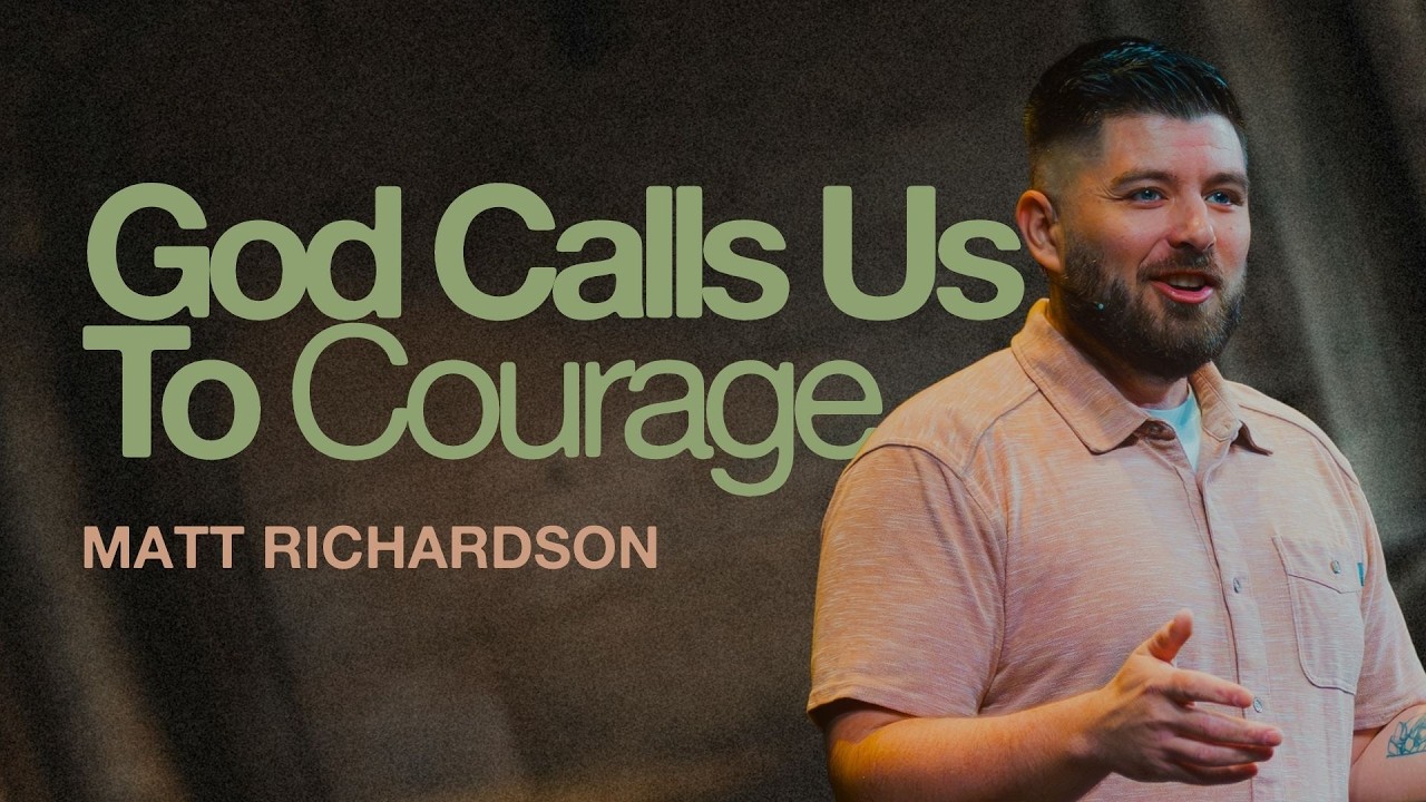 God Calls Us to Courage I Matt Richardson I 02/22/2026 - YouTube