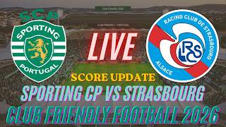 Sporting CP Vs Strasbourg | Club Friendly Football 2026 | Live Score Update screenshot 5