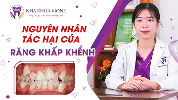 Nguyên Nhân Và Tác Hại Của Răng Khấp Khểnh | Nha Khoa Vione