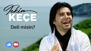 Tekin Keçe | Deli misin?