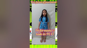 PERFORMANCE TASK IN PE 1 / NON LOCOMOTOR AND LOCOMOTOR SKILLS/ TWO FORMS OF MOVEMENTS