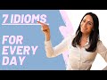 MY 7 FAVOURITE IDIOMS that you can use almost every day!