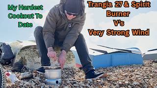 Trangia 27 & Spirit Burner V's Very Strong Wind | My Hardest Cookout To Date