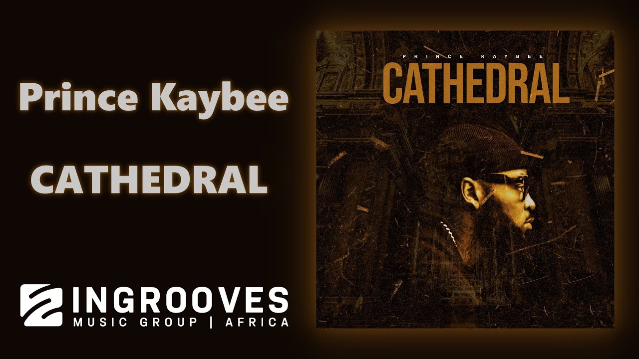 Obejrzyj Prince Kaybee - Cathedral | Audio w YouTube Obejrzyj Prince Kaybee - Cathedral | Audio w YouTube