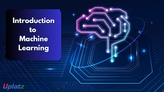 Introduction to Machine Learning | ML with Python | Become a Machine Learning Engineer | Uplatz