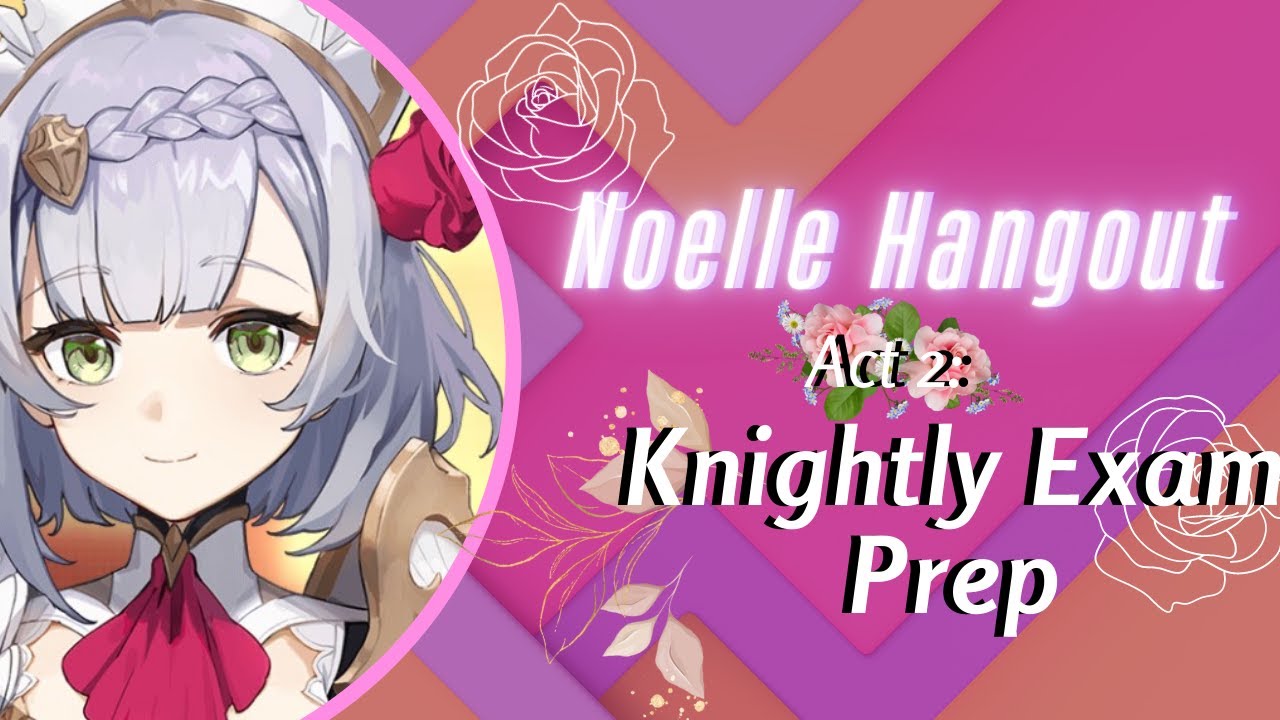 All Noelle Hangout Events In Act 2 Genshin Impact No Commentary