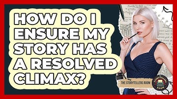 How Do I Ensure My Story Has a Resolved Climax?