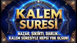 HUZUR VEREN KALEM SURESİ - BÜYÜ, NAZAR, KEMGÖZ VE HASETTEN KURTULMA NİYETİNE