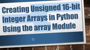 Creating Unsigned 16-bit Integer Arrays in Python Using the array Module