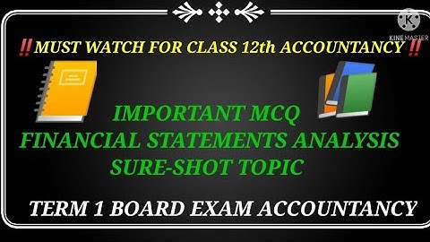 IMPORTANT MCQ OF FINANCIAL STATEMENTS ANALYSIS ( MUST WATCH VIDEO SURELY COME IN BOARD EXAM)