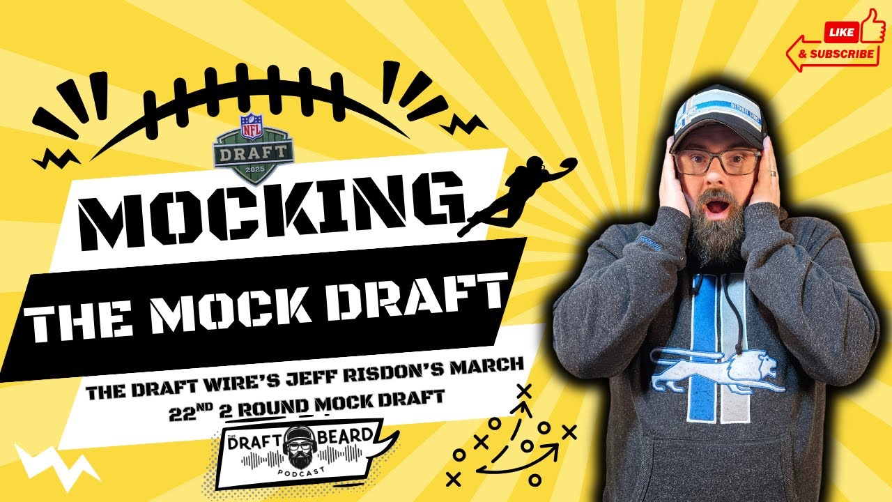2025 NFL Draft Mocking the Mock Draft: The Draft Wire's Jeff Risdon 2 ...