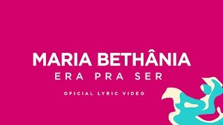 Maria Bethânia - Era Pra Ser (Lyric Video) - OFICIAL chords