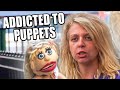 She is addicted to puppets and gave up her life..