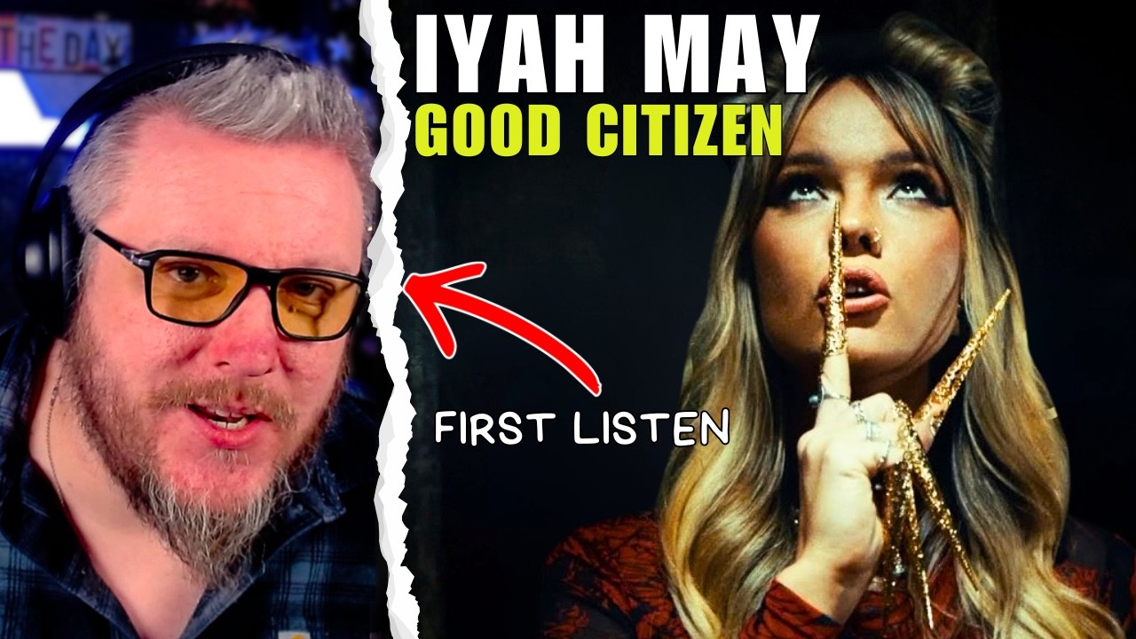 First Time Hearing Iyah May - Good Citizen: I Was Blown Away