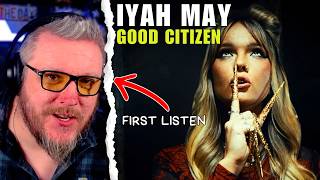 First Time Hearing Iyah May - Good Citizen: I Was Blown Away