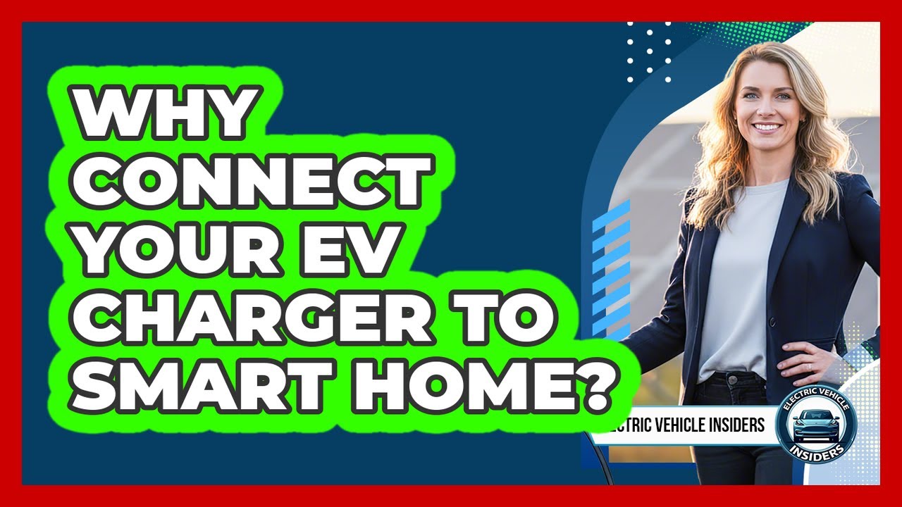 Why Connect Your EV Charger To Smart Home?