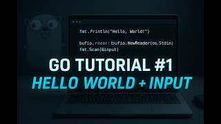 Go for Beginners — Hello World + Reading Input