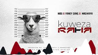 KUWEZA RAHA-NADI X YAMEY GANG X MAGWAYA