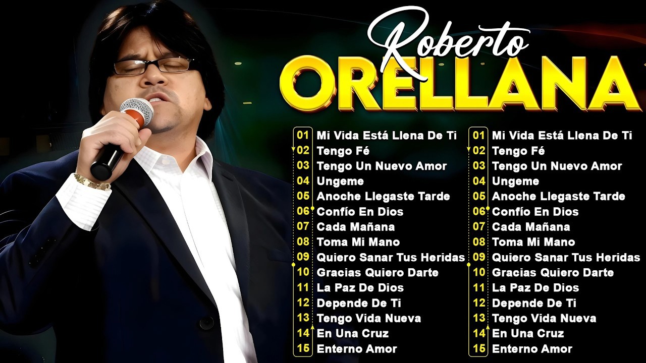 ROBERTO ORELLANA ÉXITOS SUS MEJORES CANCIONES - 1 HORAS DE BUENA MÚSICA CRISTIANA ROBERTO ORELLANA#1