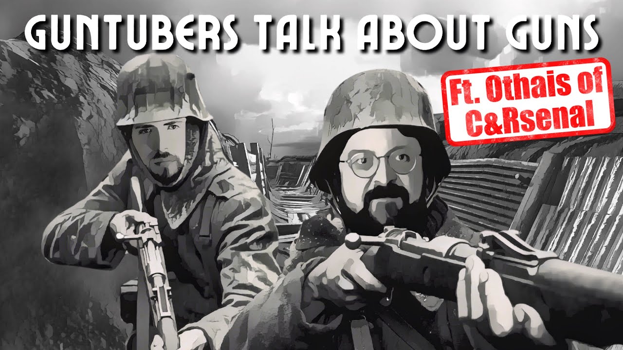 Guntubers Talk About Guns  (ft. Othais from C&Rsenal)