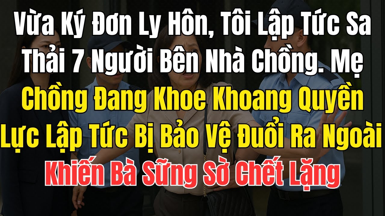 Vừa Ký Đơn Ly Hôn, Tôi Lập Tức Sa Thải 7 Người Bên Nhà Chồng. Mẹ Chồng Đang Khoe Khoang Quyền Lực