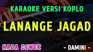 Download Lagu LANANGE JAGAD || KARAOKE NADA WANITA || VERSI KOPLO ~ INI DAMINI MP3