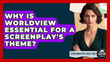 Why Is Worldview Essential For A Screenplay