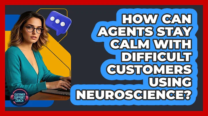 How Can Agents Stay Calm With Difficult Customers Using Neuroscience? - Customer Support Coach