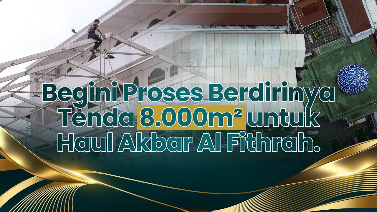 Begini Proses Berdirinya Tenda Rouder 8000 M untuk Haul Akbar Al Fithrah 2026.