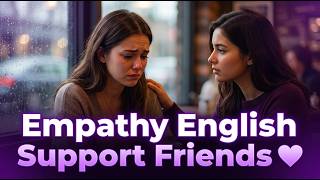 English for Supporting Friends During Difficult Times | Speak With Real Empathy