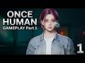Once Human GAMEPLAY Part 1