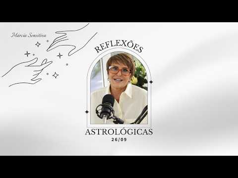 Astrological Reflections - 09/26/2026, by Márcia Fernandes
