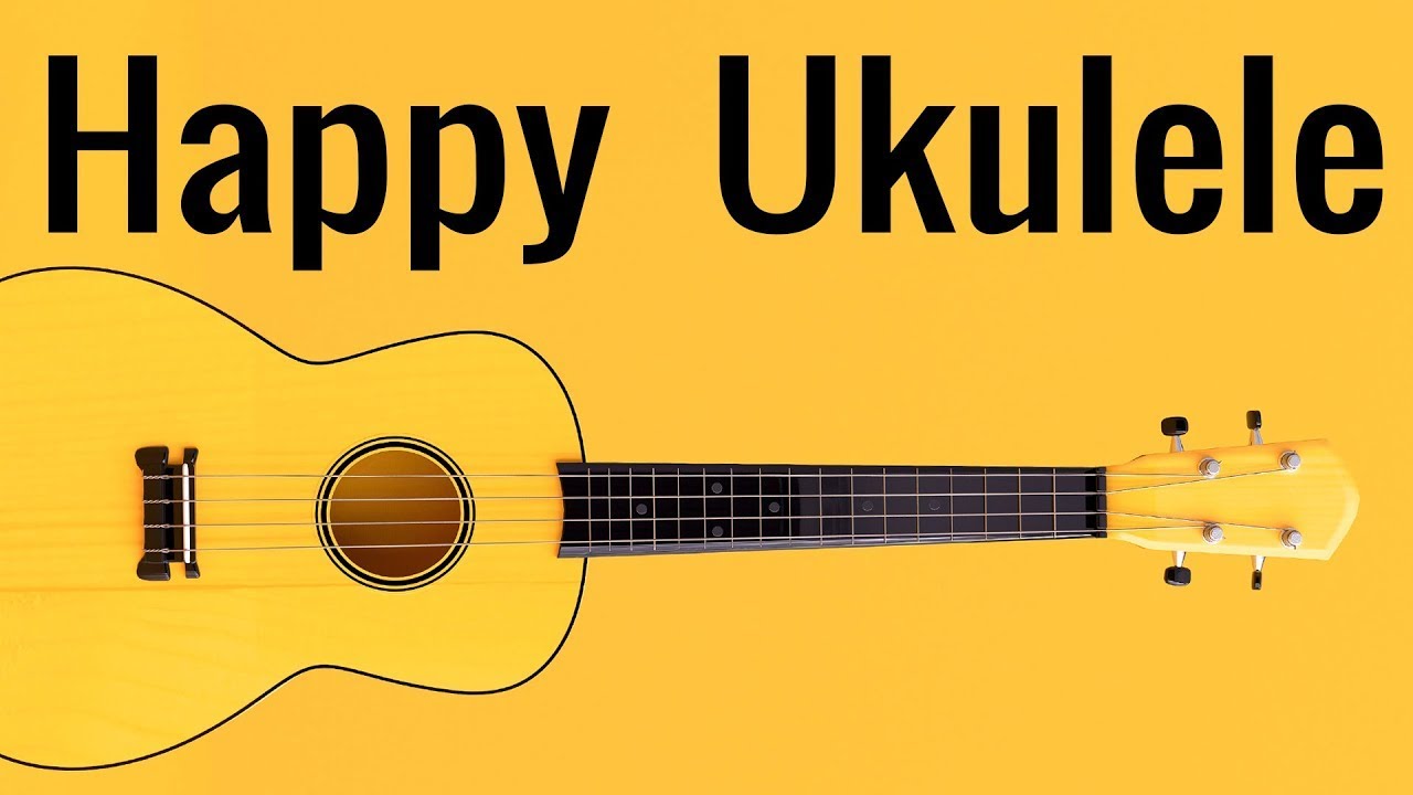 Happy Ukulele Music - Good Morning Music To Start Your Day