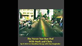 EP 08 / Dan Faughnder / 2022 LA Marathon Recap / Eagle Rock Run Club