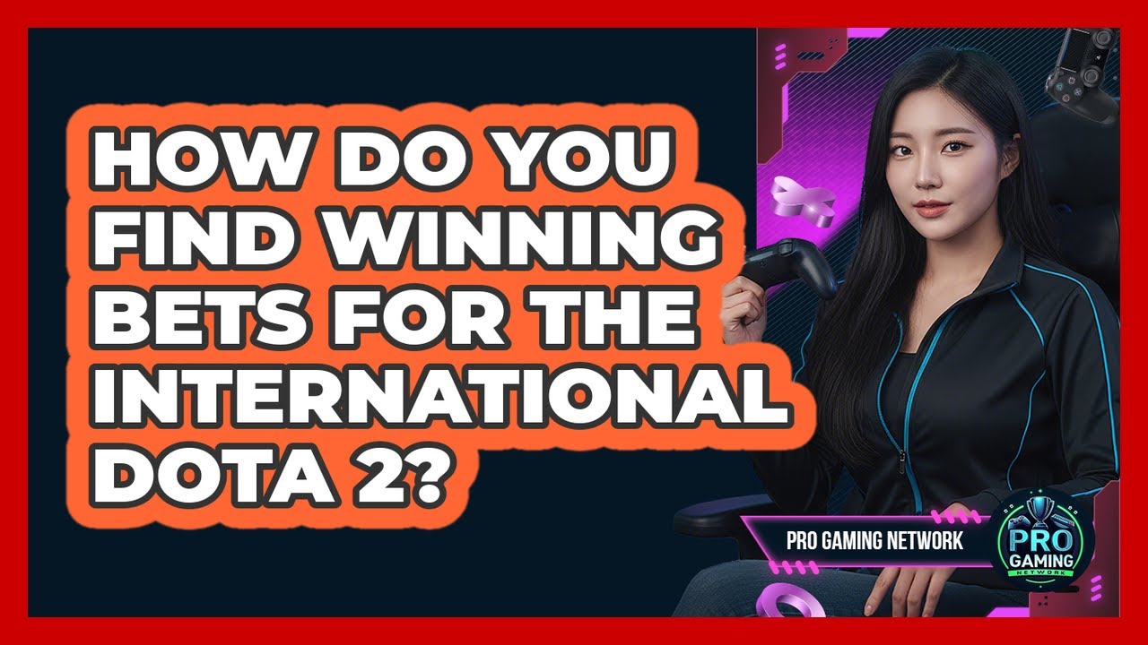 How Do You Find Winning Bets For The International Dota 2? - Pro Gaming Network