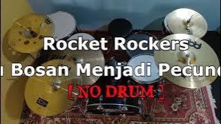 Rocket Rockers - Aku Bosan Menjadi Pecundang (NO SOUND DRUM)