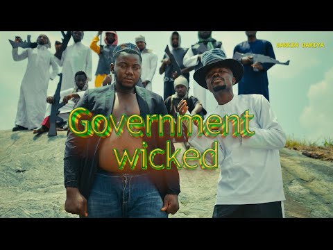 Official video: government wicked by Sarkin Dariya| retired madman| Kwaro band and odenose 
