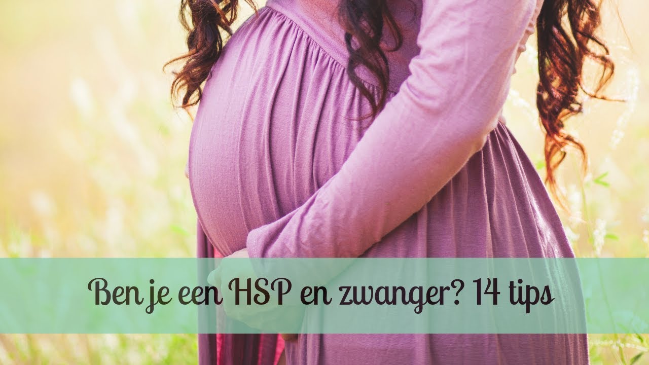 HSP en ZWANGER, wat nu? Tips (o.a. hoe je met je ongeboren kindje praat