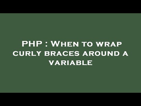 PHP : When to wrap curly braces around a variable