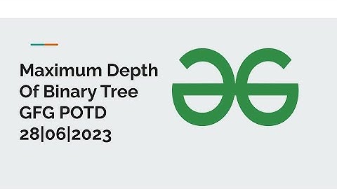 Maximum Depth Of Binary Tree |  C++ | Microsoft | Amazon | GFG potd 28th june