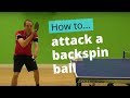 How to attack a backspin ball