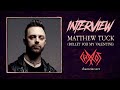 Exclusive Interview With Bullet For My Valentine S Matthew Tuck
