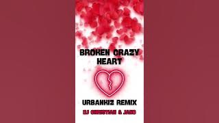 Broken Crazy Heart - URBANKIZ REMIX - Dj Christian & Dj Jano🤜🏻🤛🏼🎧🔥❤️