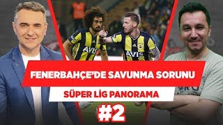 Fenerbahçe Çok Atacak Ama Ne Kadar Yiyecek? - Alp Pehlivan Panorama Transfer