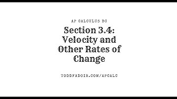AP Calculus BC Section 3.4: Velocity and Other Rates of Change 2024-25
